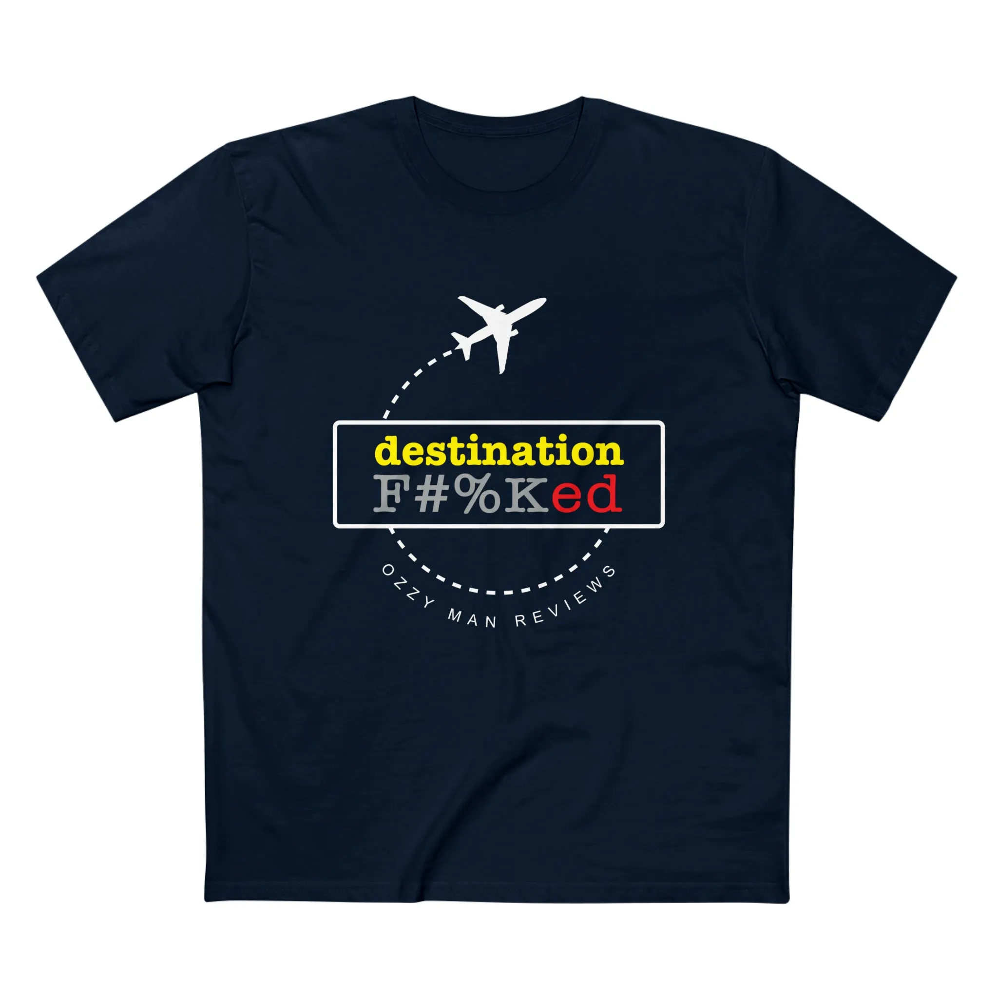 Destination F#%Ked (Departure Design) T-Shirt