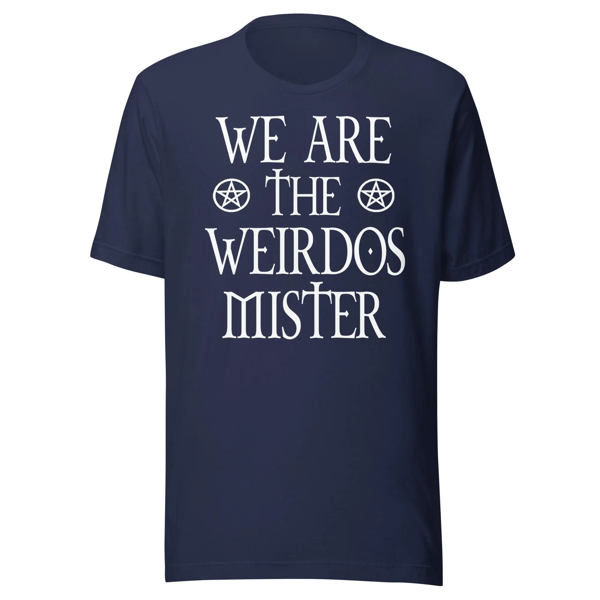 We Are The Weirdos Mister Shirt